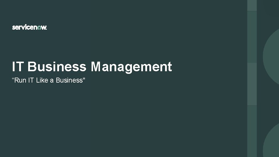 IT Business Management “Run IT Like a Business" 