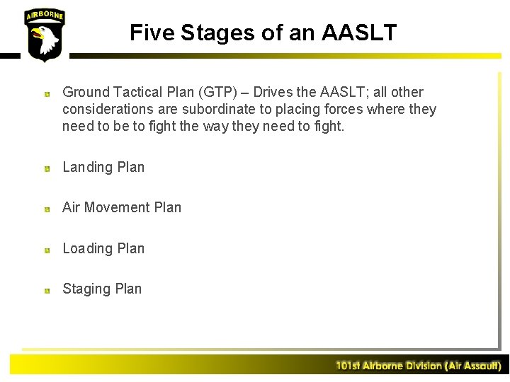 Five Stages of an AASLT Ground Tactical Plan (GTP) – Drives the AASLT; all