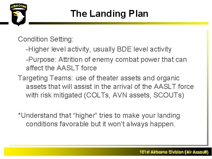 The Landing Plan Condition Setting: -Higher level activity, usually BDE level activity -Purpose: Attrition