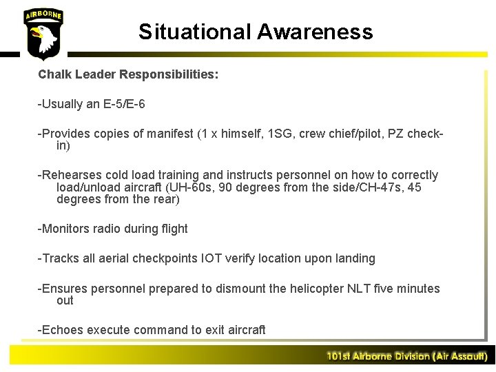 Situational Awareness Chalk Leader Responsibilities: -Usually an E-5/E-6 -Provides copies of manifest (1 x