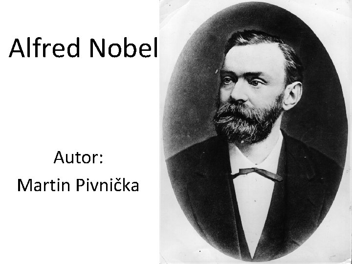 Alfred Nobel Autor: Martin Pivnička 