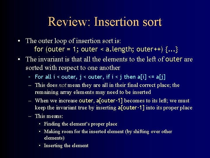 Review: Insertion sort • The outer loop of insertion sort is: for (outer =