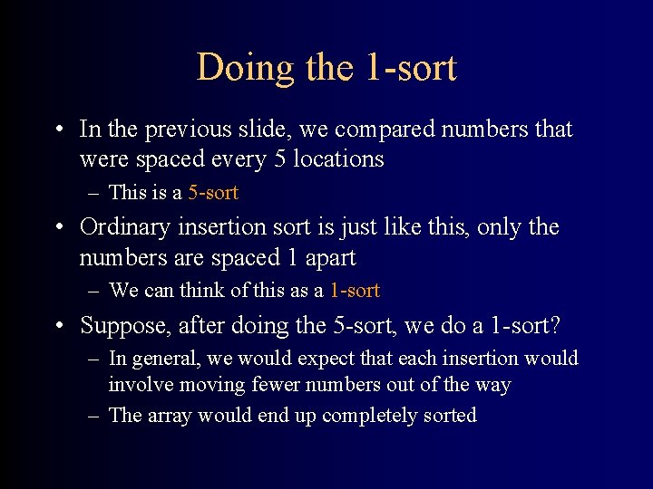 Doing the 1 -sort • In the previous slide, we compared numbers that were