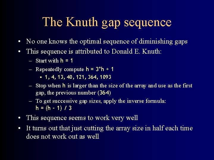 The Knuth gap sequence • No one knows the optimal sequence of diminishing gaps