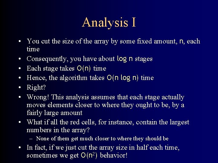 Analysis I • You cut the size of the array by some fixed amount,