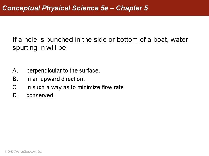 Conceptual Physical Science 5 e – Chapter 5 If a hole is punched in