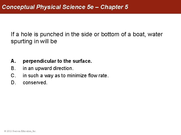 Conceptual Physical Science 5 e – Chapter 5 If a hole is punched in
