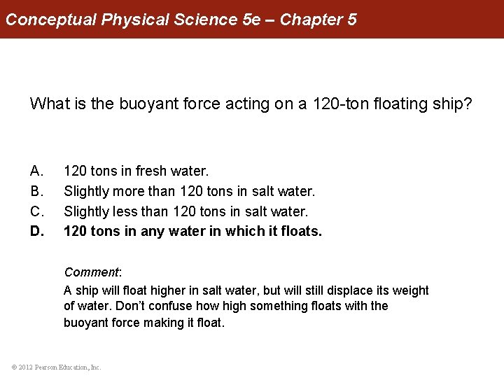Conceptual Physical Science 5 e – Chapter 5 What is the buoyant force acting