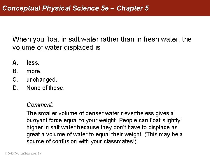 Conceptual Physical Science 5 e – Chapter 5 When you float in salt water