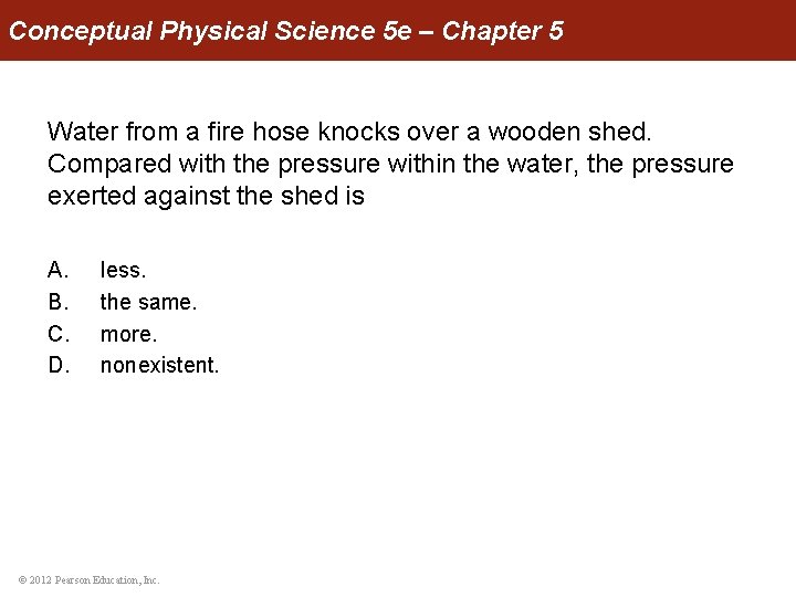 Conceptual Physical Science 5 e – Chapter 5 Water from a fire hose knocks