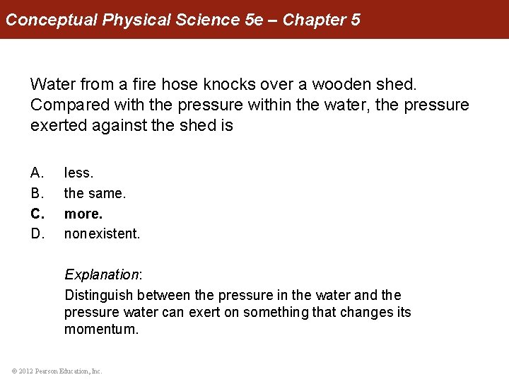 Conceptual Physical Science 5 e – Chapter 5 Water from a fire hose knocks