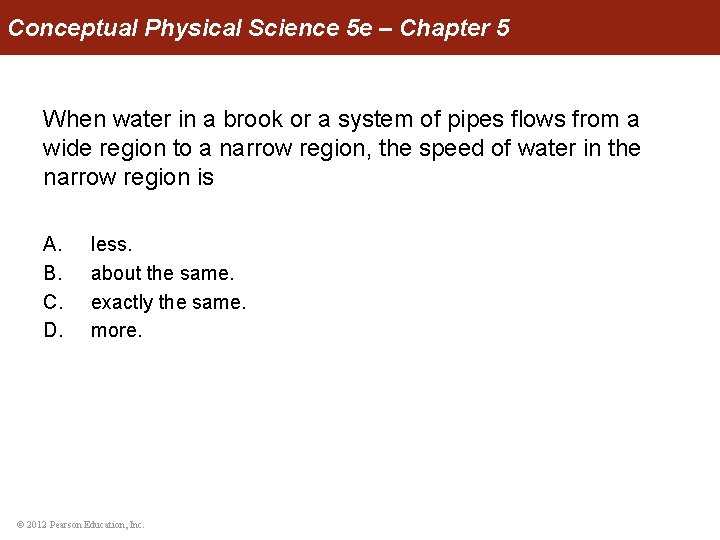 Conceptual Physical Science 5 e – Chapter 5 When water in a brook or