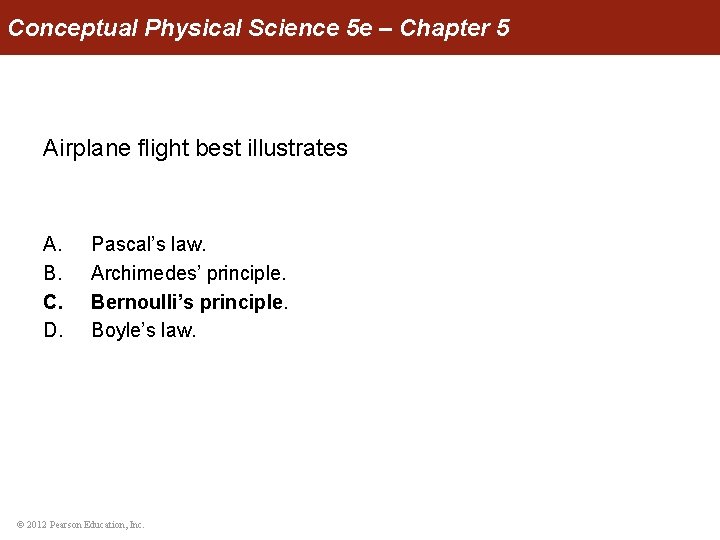 Conceptual Physical Science 5 e – Chapter 5 Airplane flight best illustrates A. B.