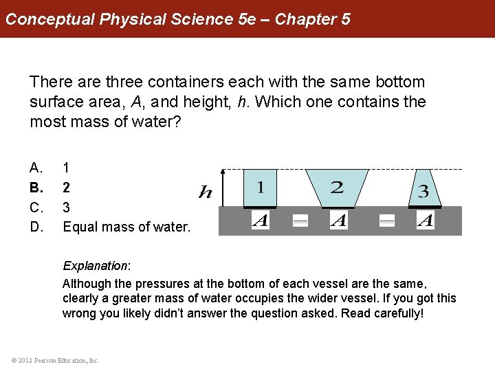 Conceptual Physical Science 5 e – Chapter 5 There are three containers each with