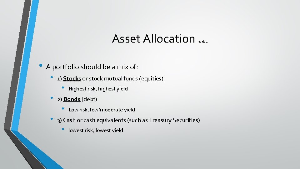 Asset Allocation –slide 2 • A portfolio should be a mix of: • 1)