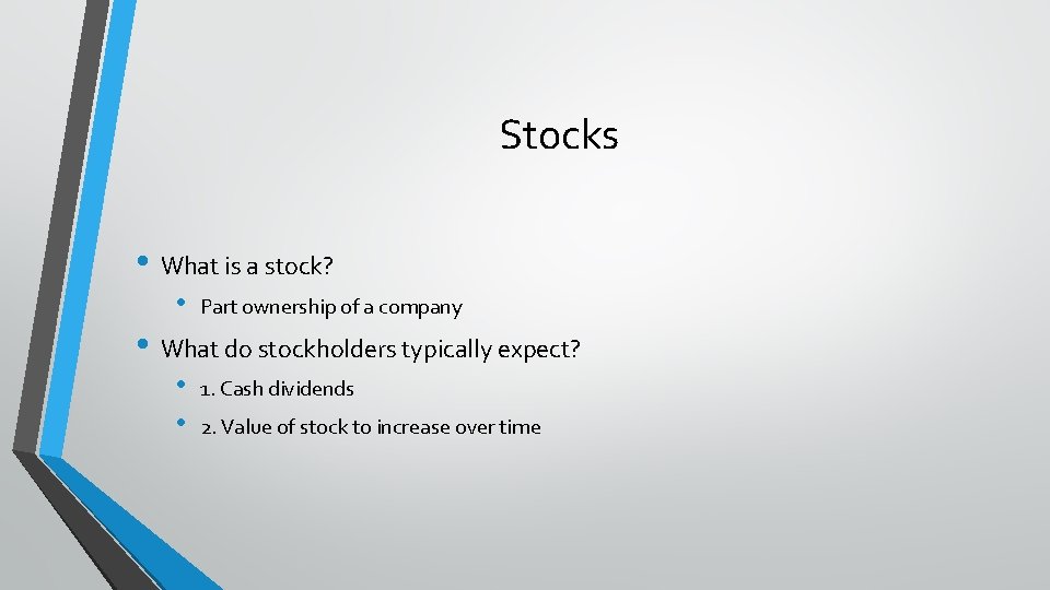 Stocks • What is a stock? • Part ownership of a company • What