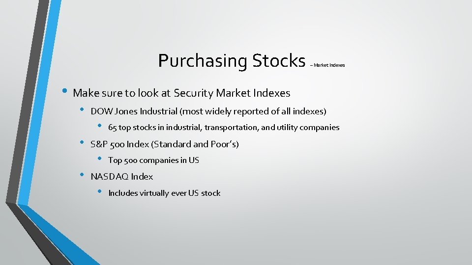 Purchasing Stocks – Market Indexes • Make sure to look at Security Market Indexes
