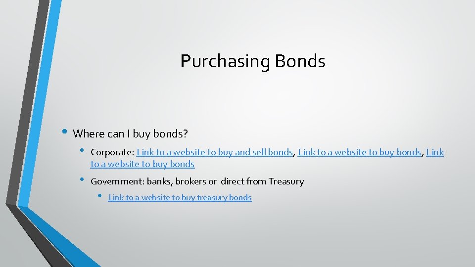 Purchasing Bonds • Where can I buy bonds? • Corporate: Link to a website