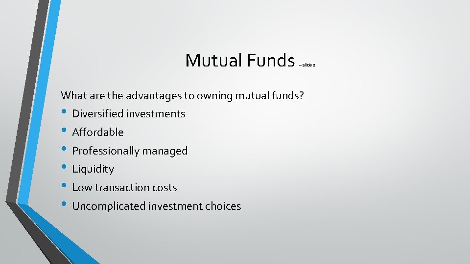 Mutual Funds – slide 2 What are the advantages to owning mutual funds? •