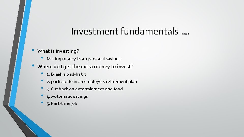 Investment fundamentals • • What is investing? • Making money from personal savings Where