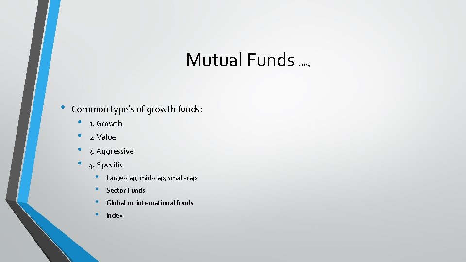 Mutual Funds • Common type’s of growth funds: • • 1. Growth 2. Value Mutual Funds • Common type’s of growth funds: • • 1. Growth 2. Value