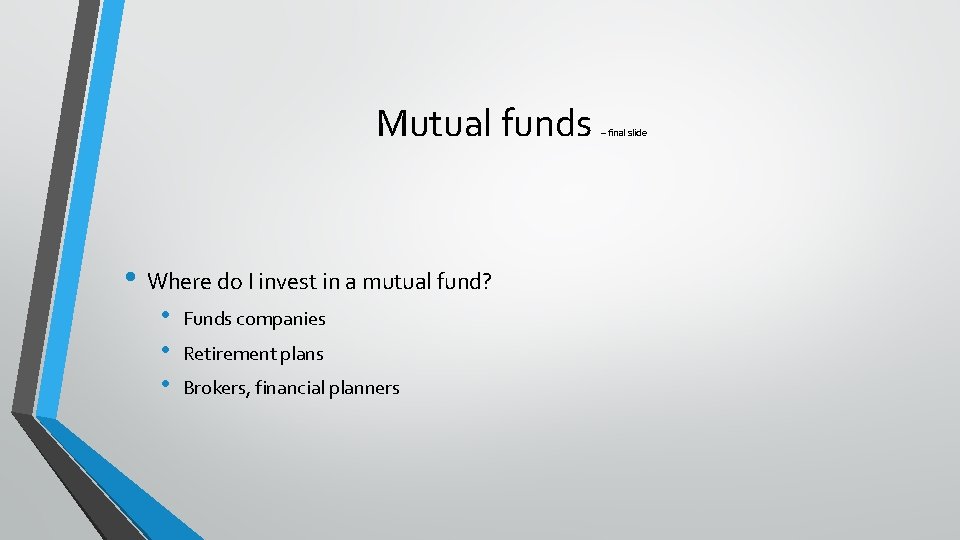 Mutual funds • Where do I invest in a mutual fund? • • •