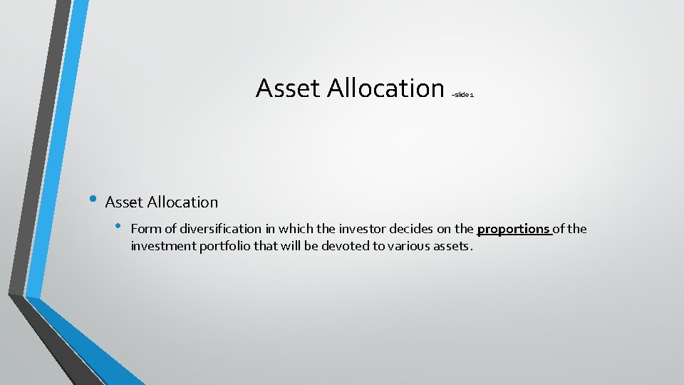 Asset Allocation –slide 1 • Asset Allocation • Form of diversification in which the Asset Allocation –slide 1 • Asset Allocation • Form of diversification in which the
