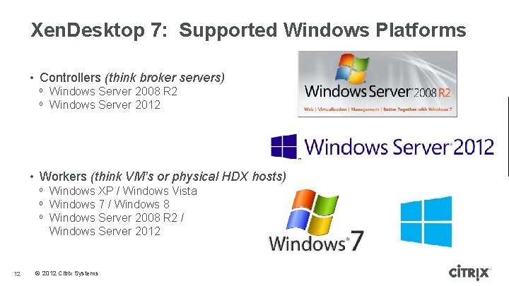 Xen. Desktop 7: Supported Windows Platforms • Controllers (think broker servers) ᵒ Windows Server