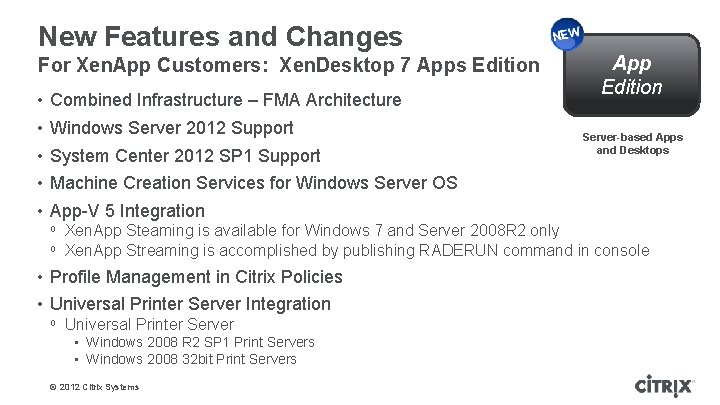 New Features and Changes For Xen. App Customers: Xen. Desktop 7 Apps Edition •
