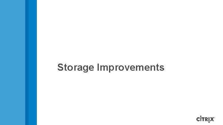 Storage Improvements 
