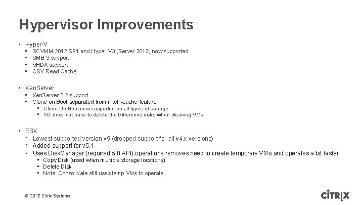 Hypervisor Improvements • Hyper-V ᵒ ᵒ SCVMM 2012 SP 1 and Hyper-V 3 (Server