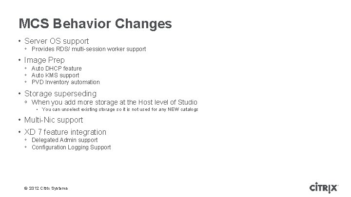 MCS Behavior Changes • Server OS support ᵒ Provides RDS/ multi-session worker support •