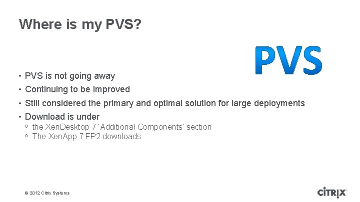 Where is my PVS? • • PVS is not going away Continuing to be