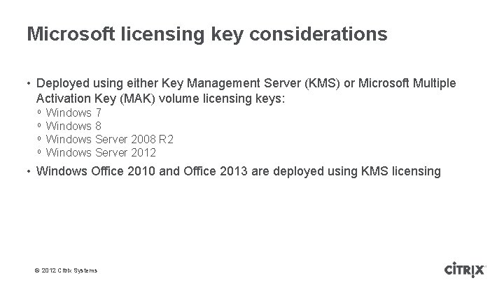 Microsoft licensing key considerations • Deployed using either Key Management Server (KMS) or Microsoft