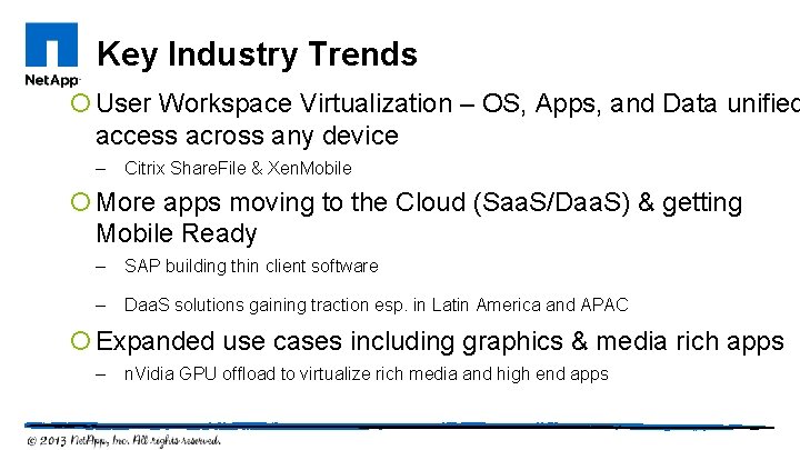 Key Industry Trends ¡ User Workspace Virtualization – OS, Apps, and Data unified access