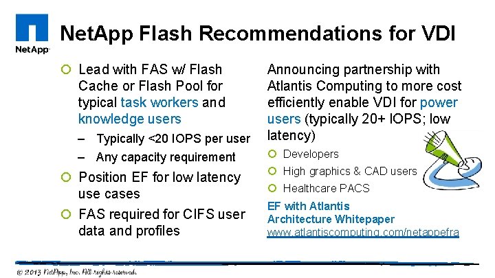 Net. App Flash Recommendations for VDI ¡ Lead with FAS w/ Flash Cache or