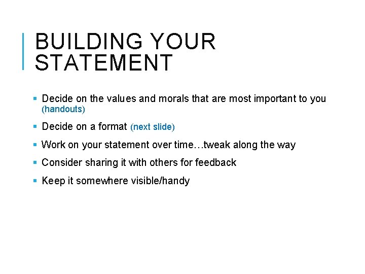 BUILDING YOUR STATEMENT § Decide on the values and morals that are most important