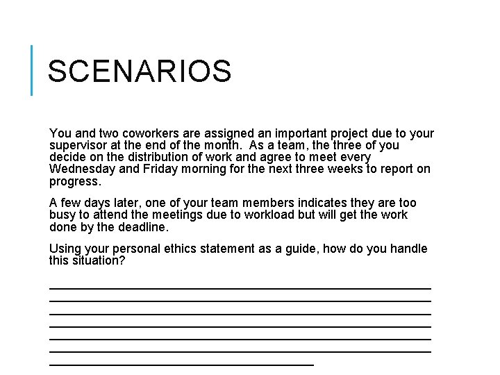 SCENARIOS You and two coworkers are assigned an important project due to your supervisor