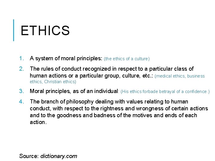 ETHICS 1. A system of moral principles: (the ethics of a culture) 2. The