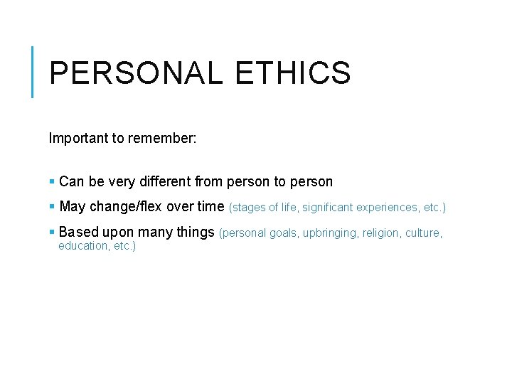 PERSONAL ETHICS Important to remember: § Can be very different from person to person