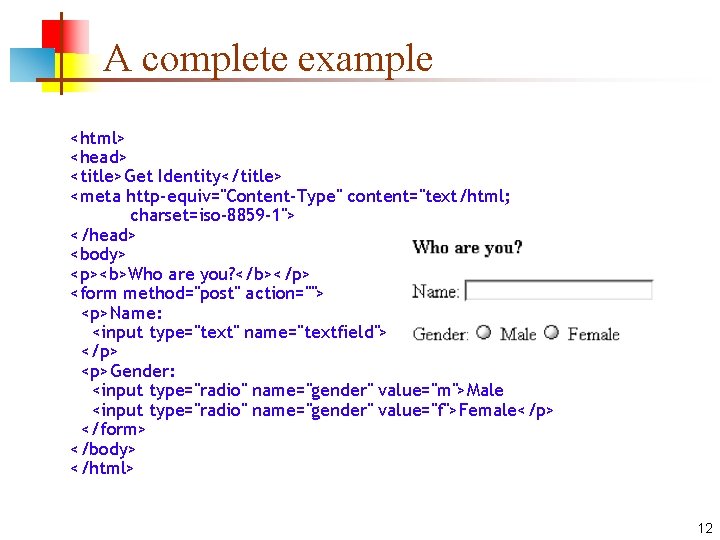 A complete example <html> <head> <title>Get Identity</title> <meta http-equiv="Content-Type" content="text/html; charset=iso-8859 -1"> </head> <body>