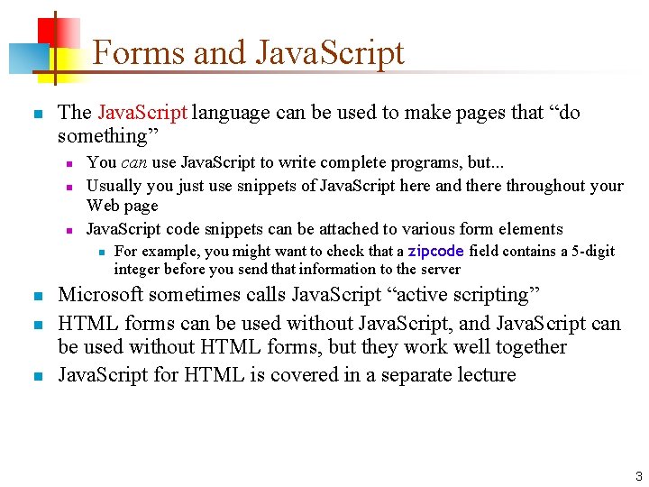 Forms and Java. Script n The Java. Script language can be used to make