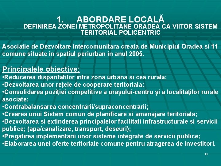 1. ABORDARE LOCALĂ DEFINIREA ZONEI METROPOLITANE ORADEA CA VIITOR SISTEM TERITORIAL POLICENTRIC Asociatie de