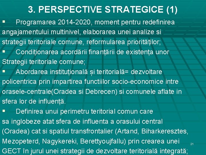 3. PERSPECTIVE STRATEGICE (1) § Programarea 2014 -2020, moment pentru redefinirea angajamentului multinivel, elaborarea