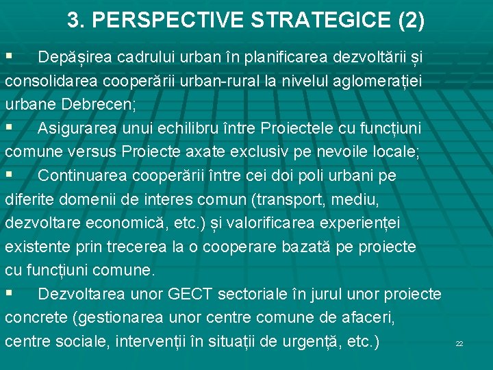 3. PERSPECTIVE STRATEGICE (2) § Depășirea cadrului urban în planificarea dezvoltării și consolidarea cooperării