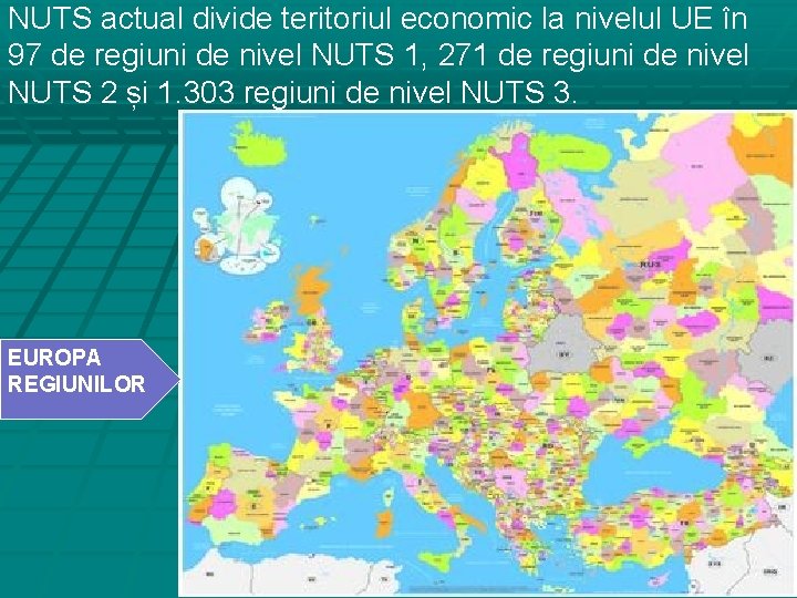 NUTS actual divide teritoriul economic la nivelul UE în 97 de regiuni de nivel