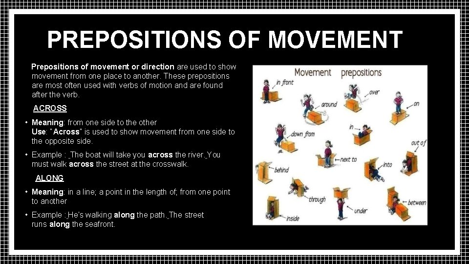 PREPOSITIONS OF MOVEMENT Prepositions of movement or direction are used to show movement from