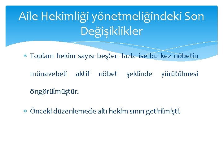 Aile Hekimliği yönetmeliğindeki Son Değişiklikler Toplam hekim sayısı beşten fazla ise bu kez nöbetin