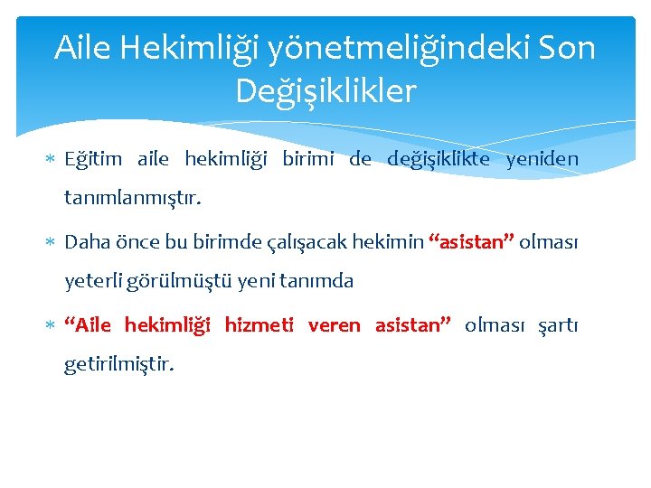 Aile Hekimliği yönetmeliğindeki Son Değişiklikler Eğitim aile hekimliği birimi de değişiklikte yeniden tanımlanmıştır. Daha