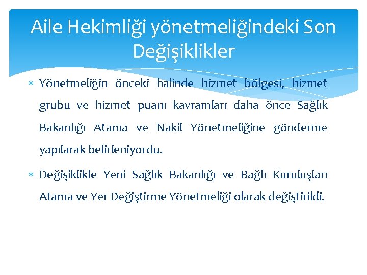 Aile Hekimliği yönetmeliğindeki Son Değişiklikler Yönetmeliğin önceki halinde hizmet bölgesi, hizmet grubu ve hizmet